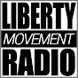 Liberty Movement Radio - @LibertyMovementRadio YouTube Profile Photo