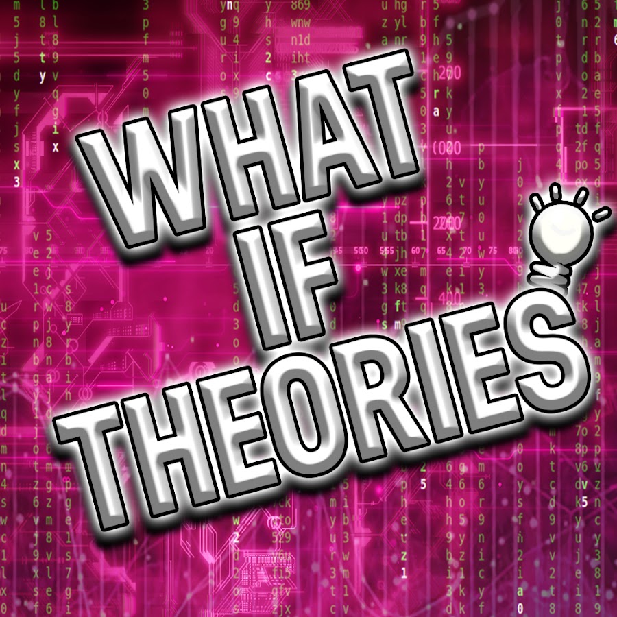 What If Theories Аватар канала YouTube