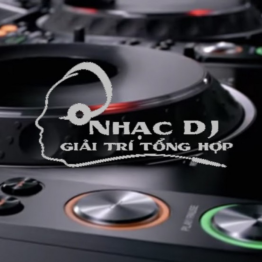 Nháº¡c DJ - Giáº£i TrÃ­ Tá»•ng Há»£p Avatar de canal de YouTube