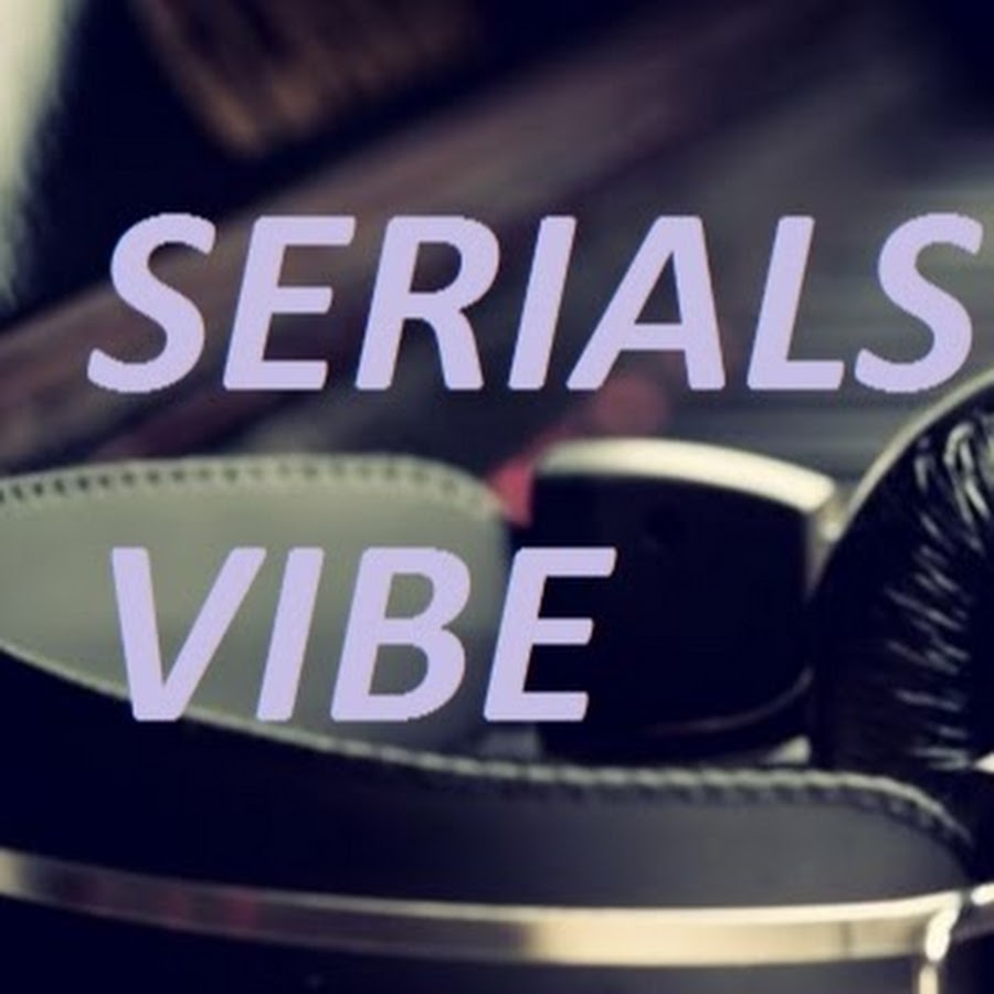 serials vibe YouTube channel avatar