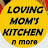 loving moms kitchen n more