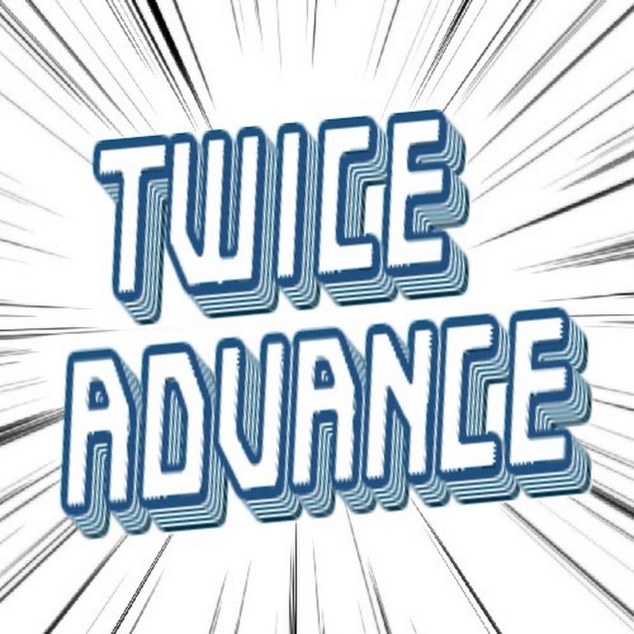 twice advance