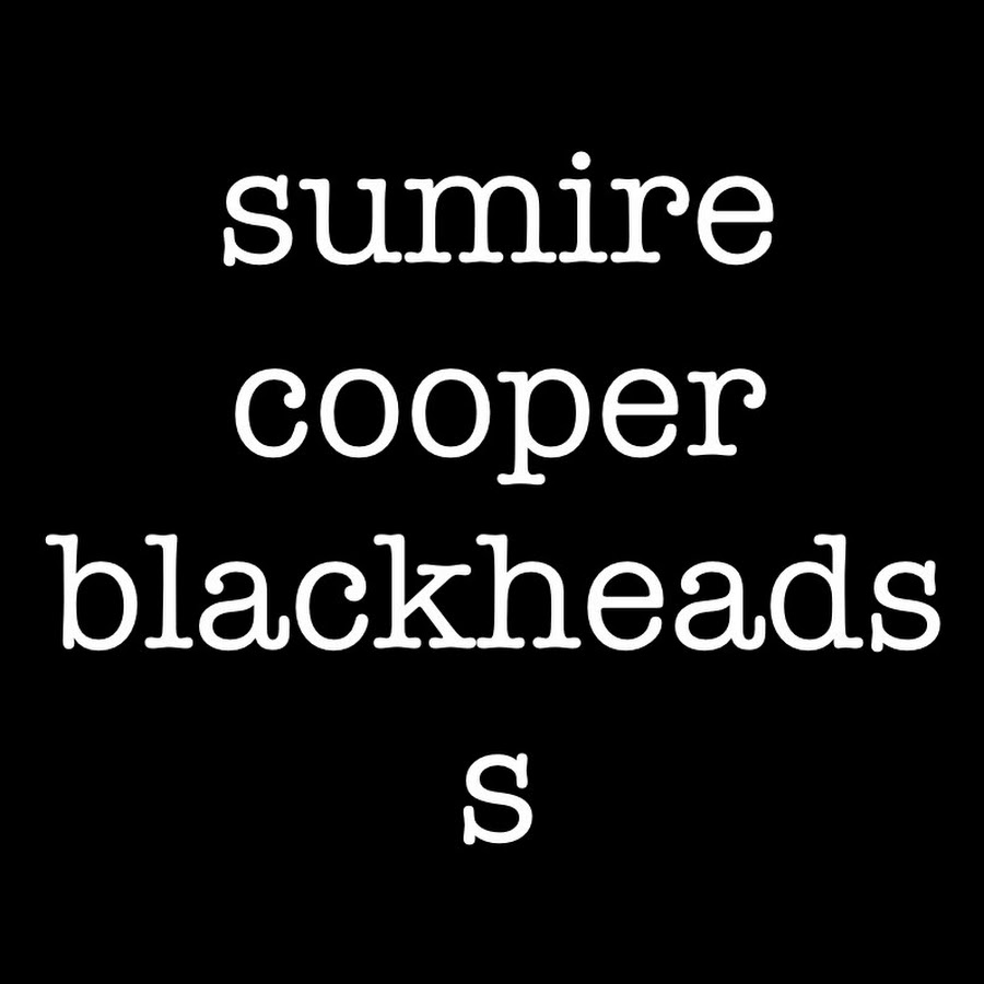 sumire cooper blackheads s Avatar channel YouTube 