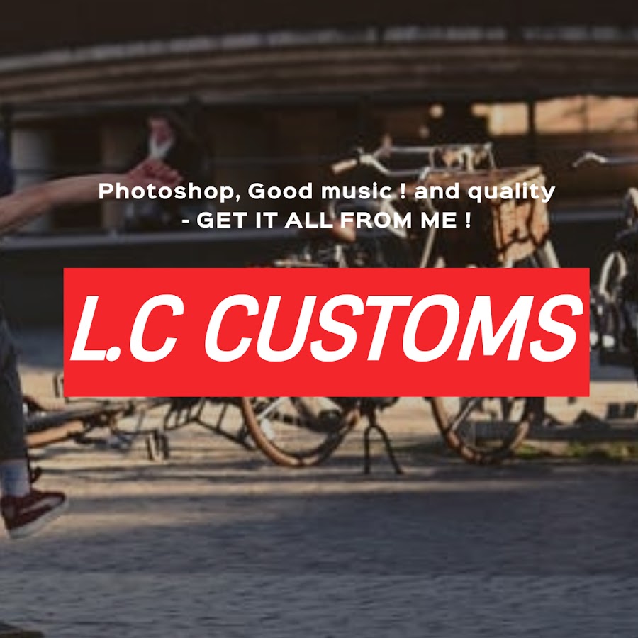 L C Customs Youtube