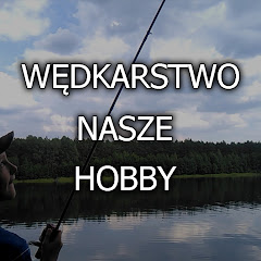 WĘDKARSTWO NASZE HOBBY