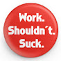 Work. Shouldn't. Suck. - @skynova15 YouTube Profile Photo