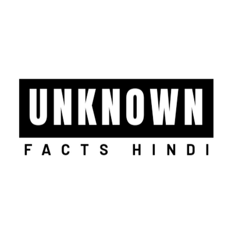 UNKNOWN FACTS HINDI यूट्यूब चैनल अवतार