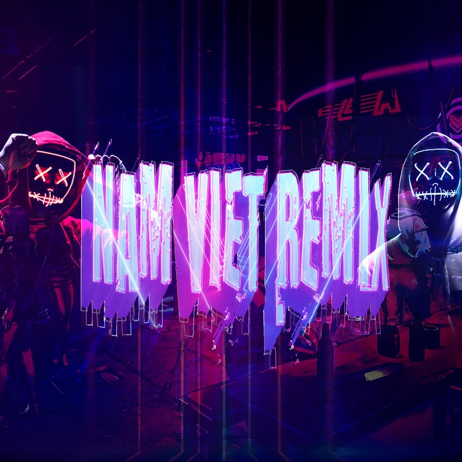 Nam Viá»‡t  Remix Аватар канала YouTube
