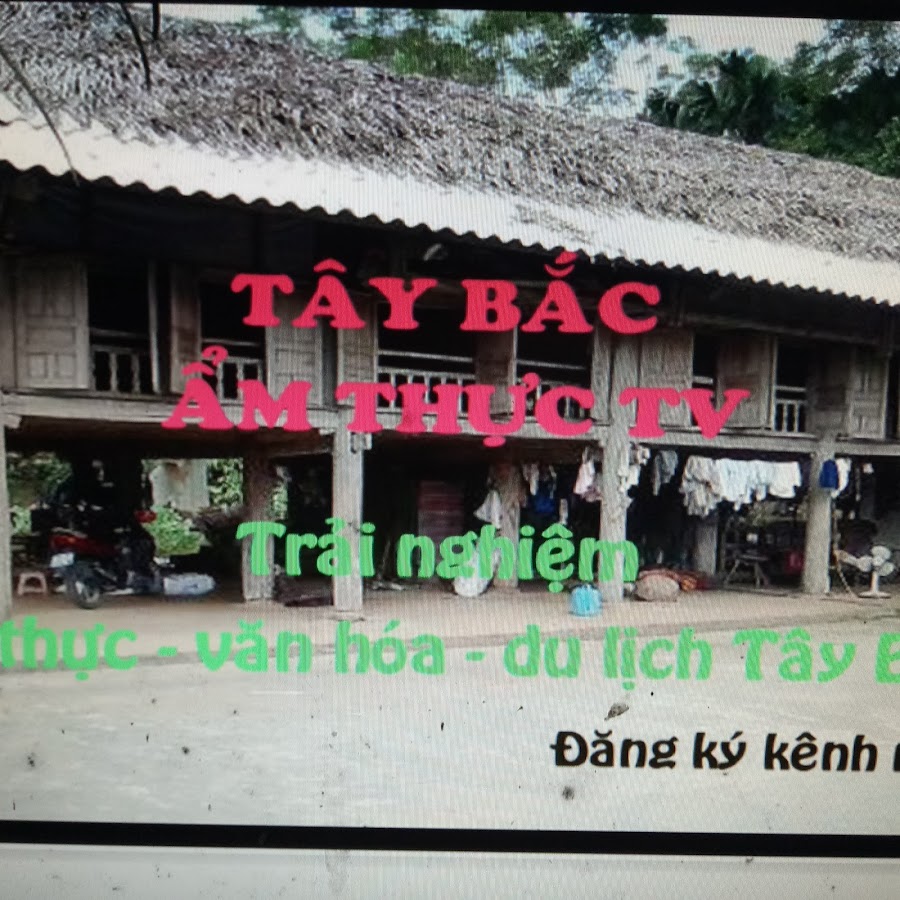 TÃ¢y Báº¯c áº©m thá»±c TV YouTube channel avatar