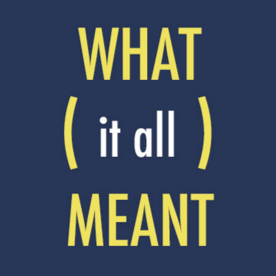 What it all Meant رمز قناة اليوتيوب