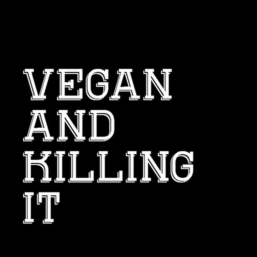 Vegan And Killing It