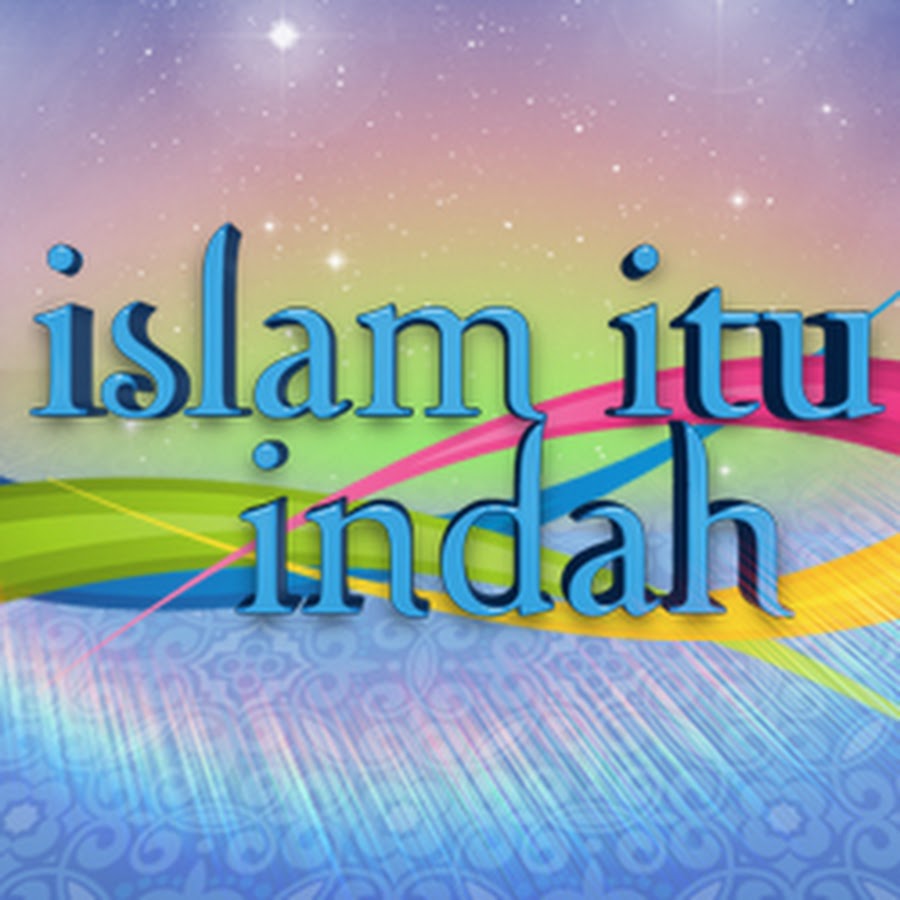 ISLAM ITU INDAH