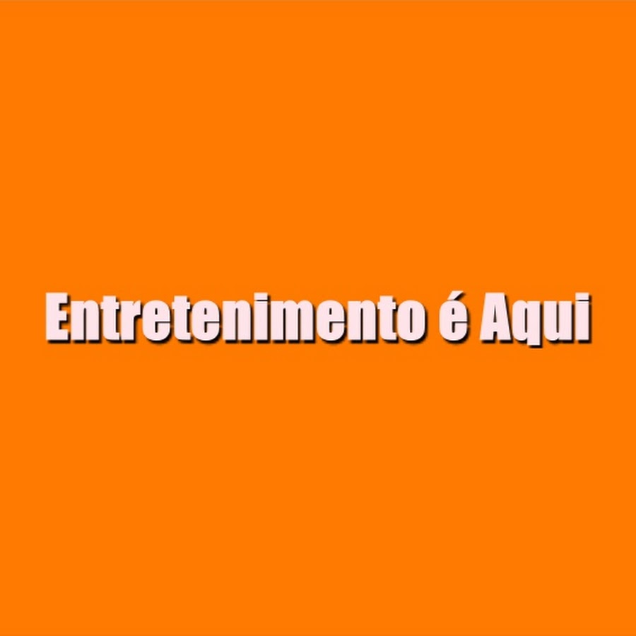 Entretenimento Ã© Aqui ইউটিউব চ্যানেল অ্যাভাটার