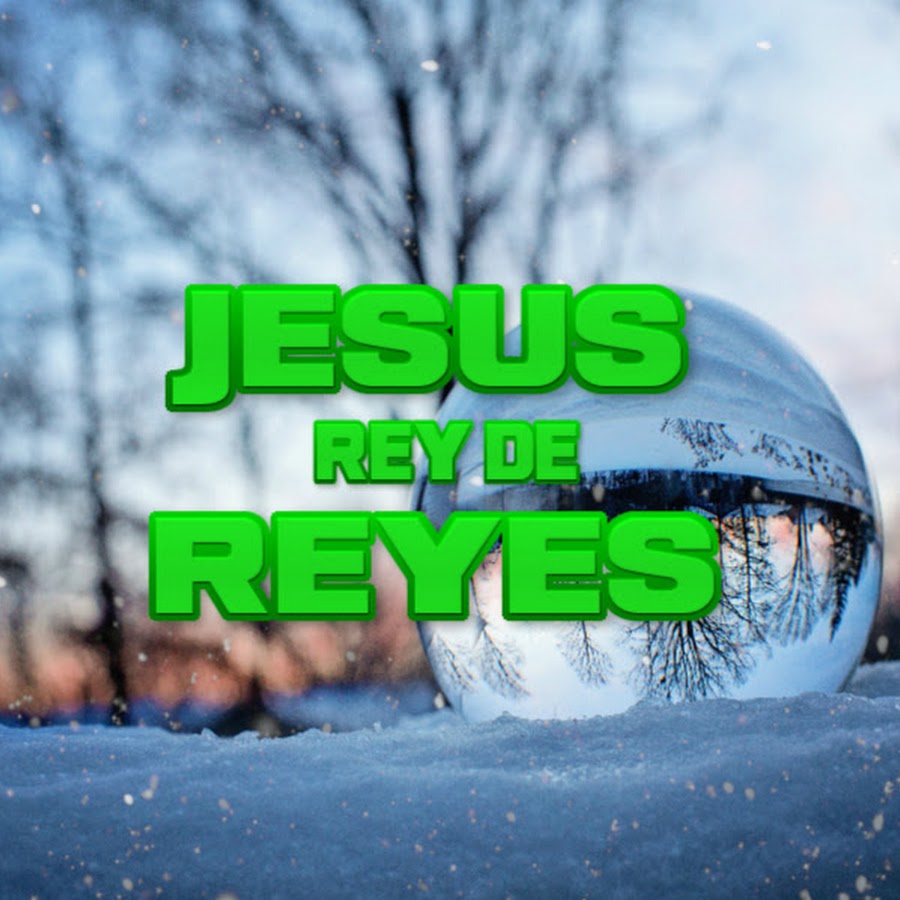 JESUS REY DE REYES Avatar del canal de YouTube