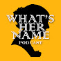 WhatsHerName Podcast YouTube Profile Photo