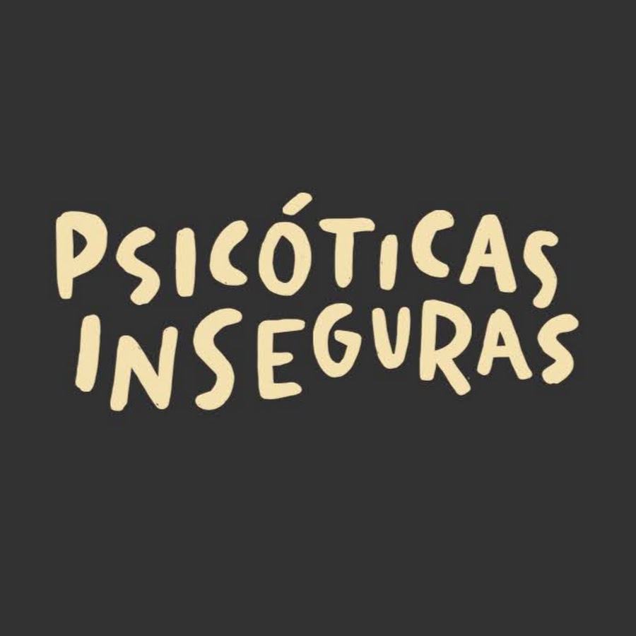 PsicÃ³ticas Inseguras ইউটিউব চ্যানেল অ্যাভাটার