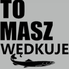 ToMasz Wędkuje