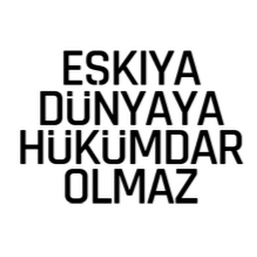 EÅŸkÄ±ya DÃ¼nyaya HÃ¼kÃ¼mdar Olmaz رمز قناة اليوتيوب