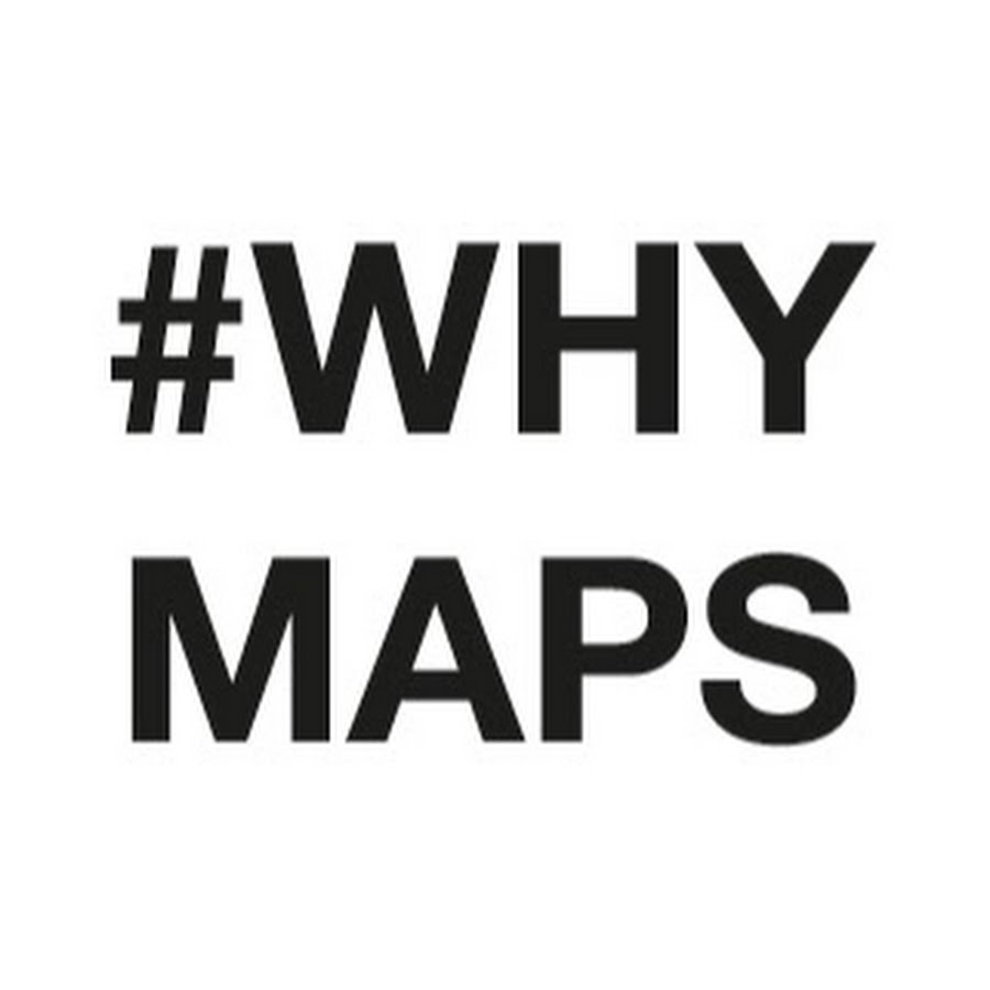 #WHYMAPS