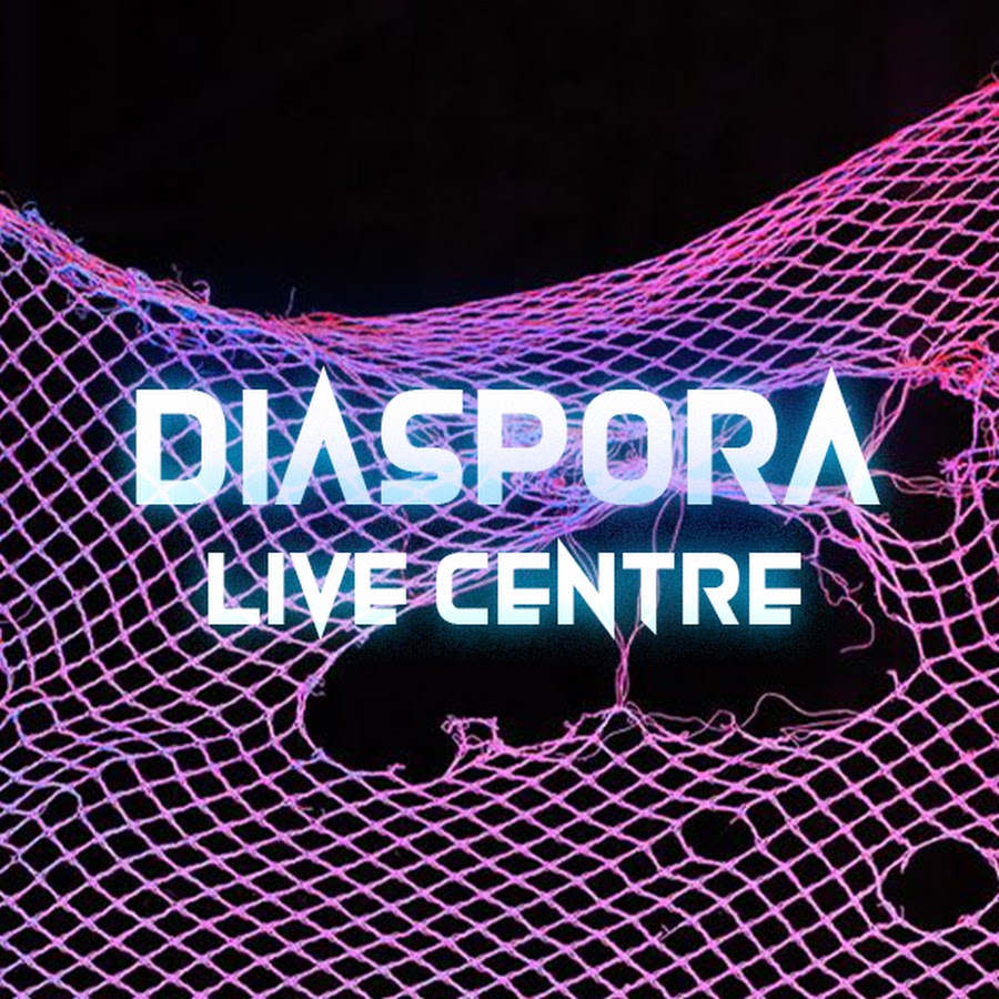 Live centre. Diaspora Live.