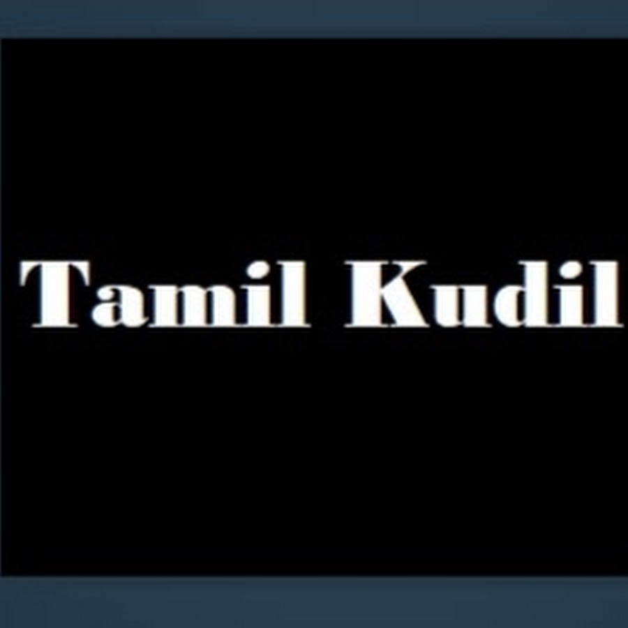 Tamil Kudil رمز قناة اليوتيوب