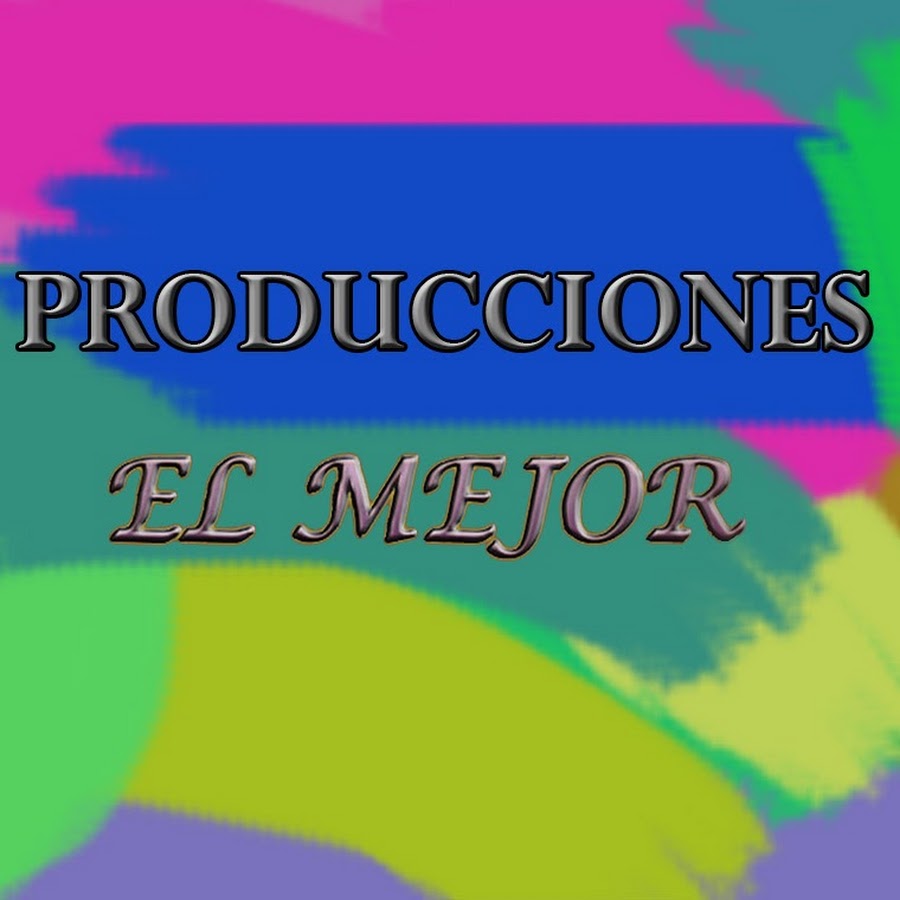 PRODUCCIONES 'EL MEJOR' YouTube channel avatar
