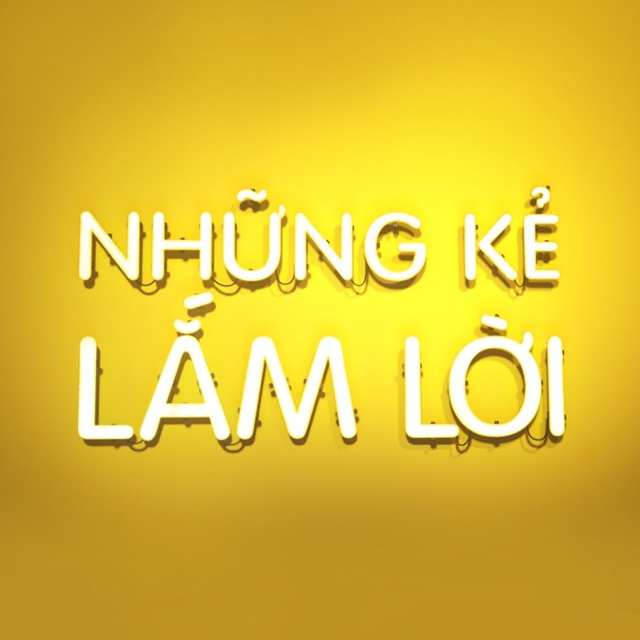 Nhá»¯ng Káº» Láº¯m Lá»i YouTube channel avatar