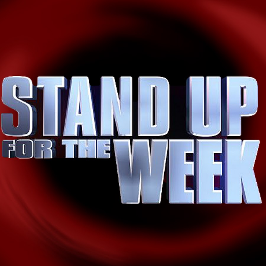 Stand Up For The Week