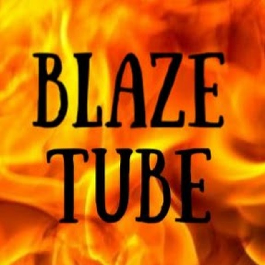 Blaze Tube