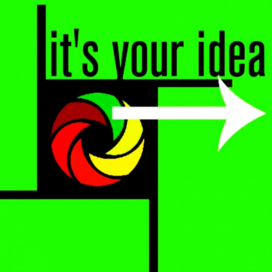 It's your idea