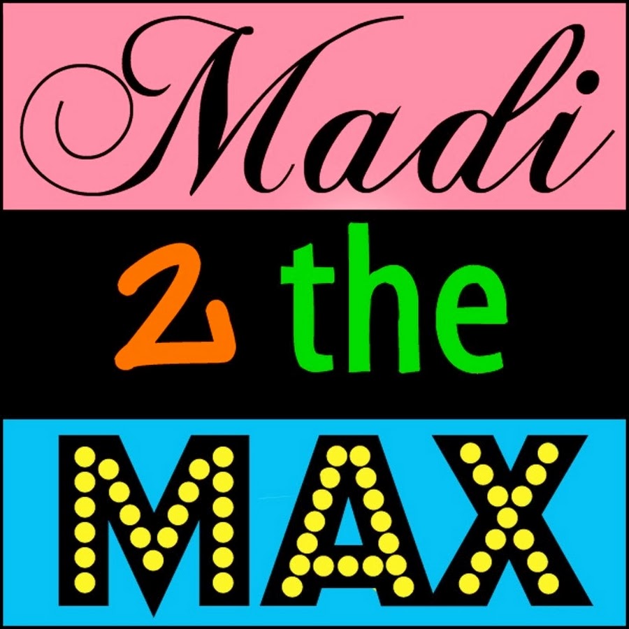 Madi2theMax