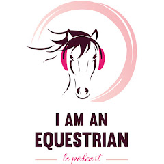 I am an Equestrian Le podcast