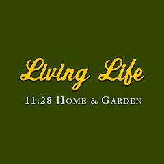 Living Life 11:28 Home & Garden