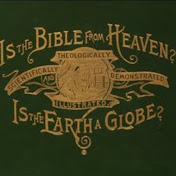 Is the Bible from Heaven? Is the Earth a Globe?