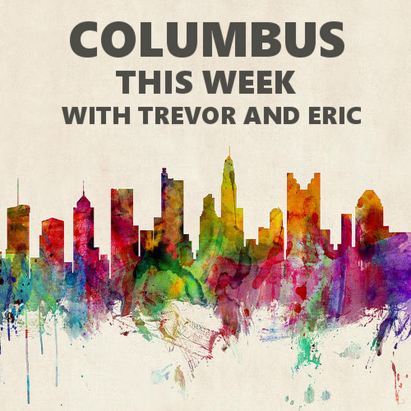Columbus this Week with Trevor and Eric