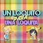 Un Loquito Para Una Loquita channel logo
