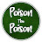 Poison The Poison