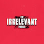 The Irrelevant Podcast
