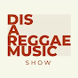 Dis a Reggae Music Show