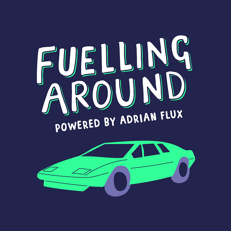 Fuelling Around