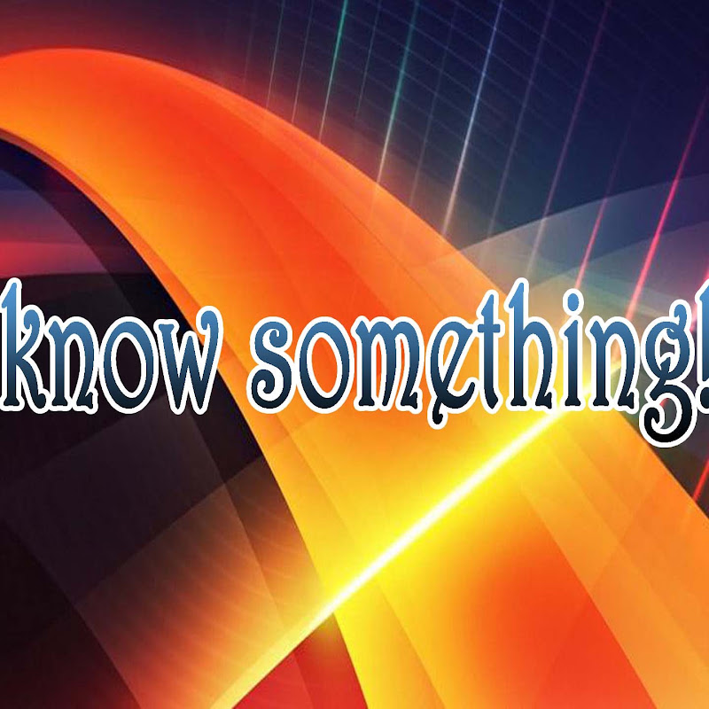 Know something!!!