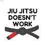 Jiu Jitsu Doesn’t Work