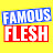 Famous Flesh