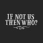 If Not Us Then Who? logo