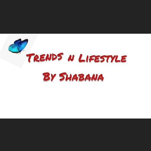 Trends n Lifestyle by Shabana