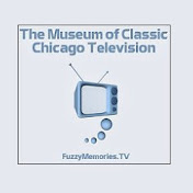 The Museum of Classic Chicago Television (www.FuzzyMemories.TV)