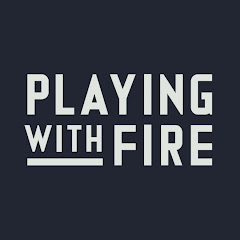 Playing with FIRE