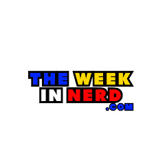 The Week In Nerd