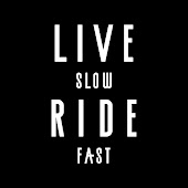 Live Slow Ride Fast