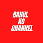 Rahul Ko Channel